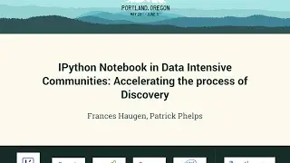 IPython Notebook in Data Intensive Communities: Accelerating the process of Discovery - PyCon 2016