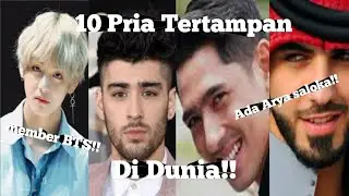 ADA ARYA SALOKA!! | 10 Pria Tertampan Di Dunia!!! Dikagumi Banyak Wanita..