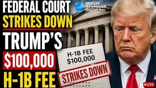 Federal Court Strikes Down Trump’s $100,000 H-1B Fee