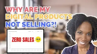 Digital Products Not Selling And How To Fix It