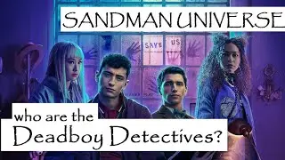 Who are The Dead Boy Detectives? (SANDMAN UNIVERSE)