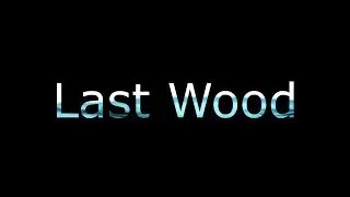 Небольшой обзорчик Last Wood