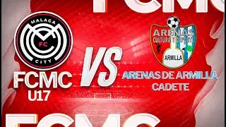 FC Málaga City U17 vs Arenas de Armilla cadete