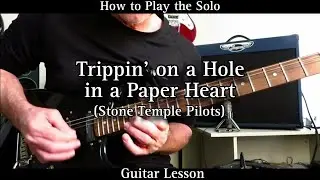 How to Play the Solo TRIPPIN' ON A HOLE IN A PAPER HEART - Stone Temple Pilots.