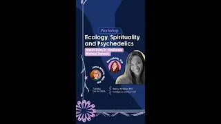 Ecology, Spirituality, and Psychedelics Workshop Coming Up! (October 1st)