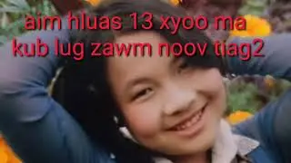 aim hluas nkauj 13 xyoo ma kub lug zawm noov tiag2