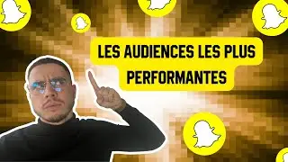 Snapchat Ads : Les 5 Meilleures Audiences