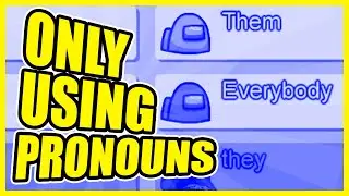 Among Us -The Pronoun Game (All Names Are Pronouns)