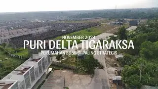 PURI DELTA TIGARAKSA PERUMAHAN SUBSIDI PALING STRATEGIS UPDATE NOVEMBER 2024