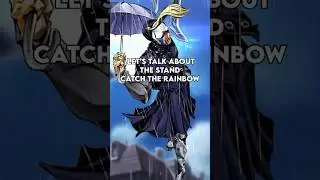 Catch The Rainbow | JoJos Bizarre Adventure 