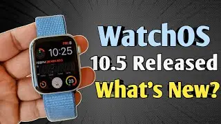 Apple watchOS 10.5 is now released | New Features of watchOS 10.5 in series 9
