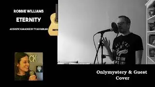 Eternity - Robbie Williams (Onlymystery & Guest Cover)