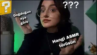 Türkçe asmr - doğduğun aya göre hangi asmrsın?