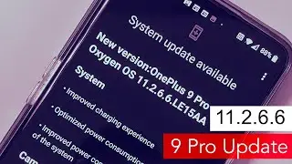 The OnePlus 9 Pro 11.2.6.6 Update is Here!