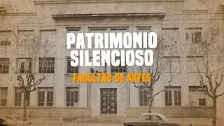 Facultad de Artes | Patrimonio silencioso | 4-4-2025