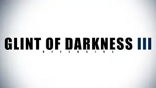 OPERATION GLINT OF DARKNESS III : OFFENSIVE | LAUNCH MOVIE [AIRSOFT]