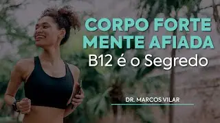 Vitamina B12: Energia, Clareza Mental e Saúde Plena - com Dr. Marcos Vilar