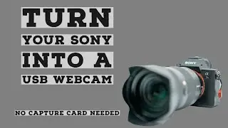 Turn your Sony Camera into a USB webcam Complete tutorial - Sony Imaging Edge Webcam