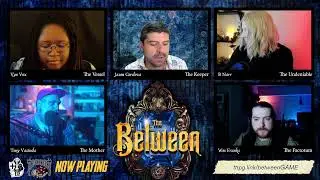 The Between: The Finale Part 2 | A +1 Gauntlet Actual Play
