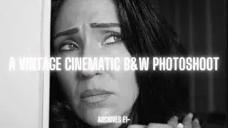Archives E1-  A Vintage Cinematic B&W Photoshoot