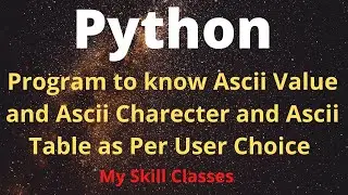 Python Program For Ascii Conversion | How to Print Ascii Table in Python| Python Tutorial