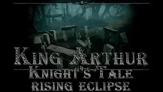 King Arthur: Knight's Tale - Rising Eclipse. № 12 - Хищный Лес и Сезон Огней