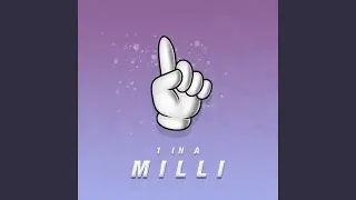 1 in a Milli
