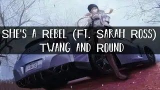 Twang and Round - She's a Rebel (ft. Sarah Ross)
