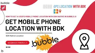 User's Mobile Phone Location with BDK Native in Bubble.io: A Step-by-Step Tutorial