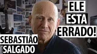 Sebastião Salgado está errado!
