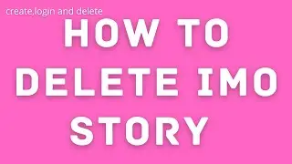 How To Delete IMO Story
