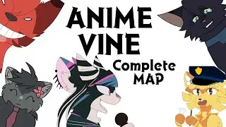 ANIME VINE: THE COMPLETE MAP