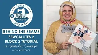 LIVE: Sewcialites 2 Block 2 Tutorial, Sew Alongs & Spooky Box Giveaway! - Behind the Seams