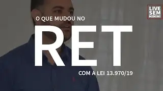 Live - O que mudou no RET com a Lei 13970/19
