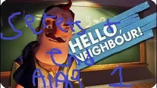 Hello Neighbor Alpha 1 Secrets + Ending Hello Neighbour Alpha Gameplay