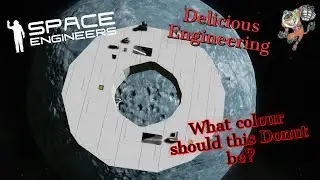 Space Engineers -- Donut filling done, Time for toppings  -- E5