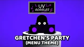 UV Goggles OST - Gretchen's Party (Menu Theme)