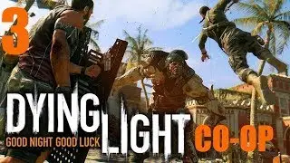 Dying Light COOP #3-Воздушный груз