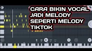 CARA BIKIN VOCAL JADI MELODY DI FL STUDIO MOBILE_-_MELODY TIKTOK2021