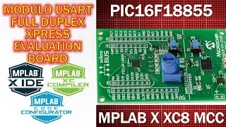 PIC16F18855 XPRESS EVALUATION BOARD ¿Cómo configurar USART RS232 ? MCC CODE CONFIGURATOR