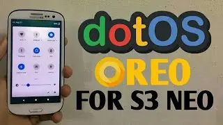 DOT OS OREO FOR S3 NEO GT-I9300I / I9301I