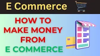 How to Make Money From E Commerce | E Commerce Business Model | Earn Money Online | 2023 |