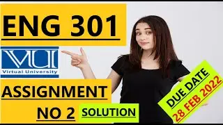 ENG 301 ASSIGNMENT NO 2 SOLUTION /FALL2021DUE DATE 28 FEB 