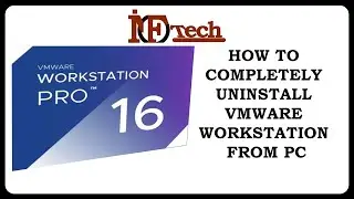 HOW TO COMPLETELY UNINSTALL VMWARE WORKSTATION