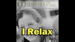 I Relax - Day 32 - [100 Days of EPT]