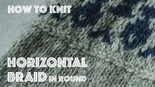 Knitting tutorial: Horizontal Estonian or Lateral Braid in the round