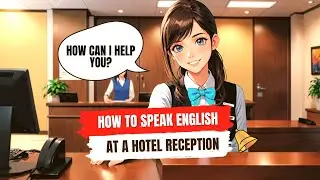 Get Fluent in English: Shadowing Practice at a Hotel Reception!