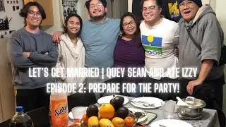 Let's Get Married | QueySean and Ate Izzy - Episode 2: Prepare for the Party!