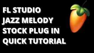 FL STUDIO JAZZ MELODY STOCK PLUGIN TUTORIAL