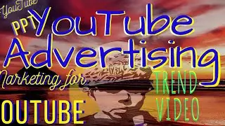 YouTube Advertising | Use PPT for Marketing on YouTube | Youtoob Video Trends